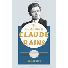 The Life and Times of Claude Rains