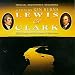 Search : Lewis & Clark: The Journey Of The Corps Of Discovery - Original Soundtrack Recording