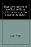 User involvement in medical audit : a spoke in the wheel or a link in the chain?
