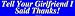 Tell Your Girlfriend I Said Thanks! Bumper Sticker
