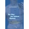 Der Weg des wahren Mannes: Ein Leitfaden f�r Meisterschaft in Beziehungen, Beruf und Sexualit�t
