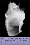 The Anatomy and Physiology of the Mammalian Larynx
