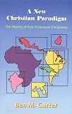 A New Christian Paradigm: The Making of Post-Protestant Christianity