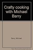 Crafty cooking with Michael Barry
