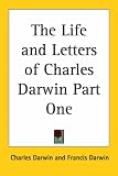 The Life And Letters of Charles Darwin