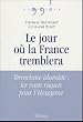 Le jour o� la France tremblera : Terrorisme islamiste : les vrais risques pour l'Hexagone