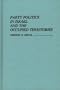 Party Politics in Israel and the Occupied Territories (Contributions in Political Science)