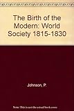 The birth of the modern : world society 1815-1830
