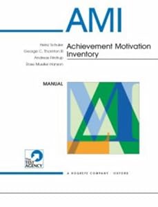 AMI Achievement Motivation Inventory: Technical and User's Manual Heinz Schuler, George C. Thornton, Andreas Frintrup and Rose Mueller-Hanson
