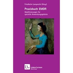 Praxisbuch EMDR. Modifizierungen f�r spezielle Anwendungsgebiete (Leben Lernen 189)