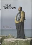 Neal Roberson: My Story, My Testimony