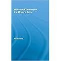 Movement Training for the Modern Actor (Routledge Advances in Theatre Performance Studies) (Hardcover)
