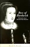 Bess of Hardwick: Portrait of an Elizabethan Dynast