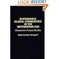 Sustainable Global Communities in the Information Age: Visions from Futures Studies (Praeger Studies... by Kaoru Yamaguchi