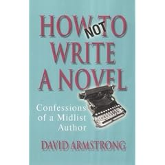 How Not to Write a Novel: Confessions of a Mid-list Author
