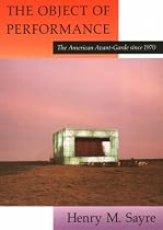 The Object of Performance: American Avant-garde Since 1970