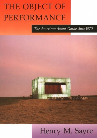 The Object of Performance: American Avant-garde Since 1970