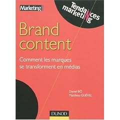 Brand Content : Comment les marques se transforment en m�dias