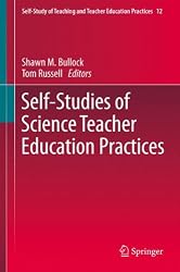 Self-Studies of Science Teacher Education Practices (Self-Study of Teaching and Teacher Education Practices)