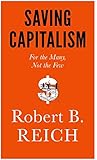 Saving Capitalism: For the Many, Not the Few