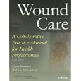 Wound Care: A Collaborative Practice Manual for Health Professionals (Point (Lippincott Williams & Wilkins))