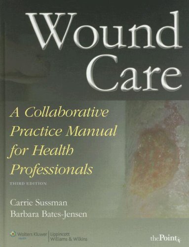 Wound Care: A Collaborative Practice Manual for Health Professionals (Point (Lippincott Williams and Wilkins))