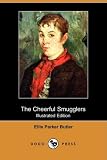 The Cheerful Smugglers (Illustrated Edition) (Dodo Press)