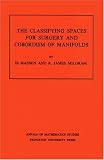 Classifying Spaces for Surgery and Corbordism of Manifolds. (AM-92) (Annals of Mathematics Studies)