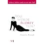 Was w�rde Audrey tun?: Leben, lieben und reisen mit Stil