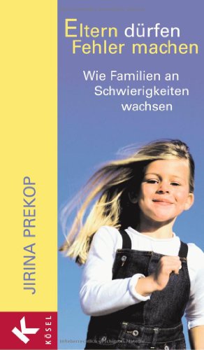K&ouml;sel-Verlag Eltern d&uuml;rfen Fehler machen: Wie Familien an Schwierigkeiten wachsen