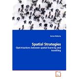 Spatial Strategies: Optimizations between spatial learning and travelling