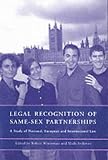 The Legal Recognition of Same-Sex Partnerships: A Study of National, European and International Law
