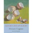 Good Cheap Food by Miriam Ungerer