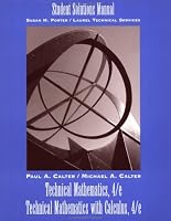 Technical Mathematics, 4th Edition and Technical Mathematics with Calculus, 4th Edition Student Solutions Manual