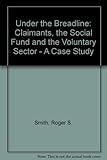 Under the breadline : claimants, the Social Fund and the voluntary sector : a case study