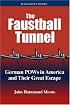 The Faustball Tunnel: German POWs in America And Their Great Escape (Bluejacket Books)