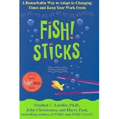 Fish! Sticks: A Remarkable Way to Adapt to Changing Times and Keep Your Work Fresh with DVD