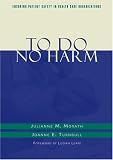 To Do No Harm: Ensuring Patient Safety in Health Care Organizations (J-B AHA Press)