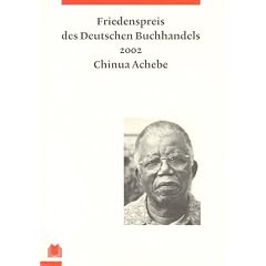Friedenspreis des Deutschen Buchhandels. Ansprachen aus Anlass der Verleihung: Chinua Achebe: 2002