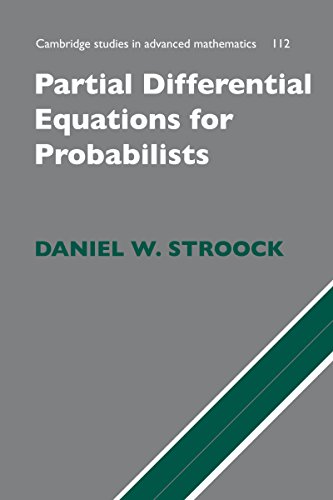 Partial Differential Equations for Probabilists (Cambridge Studies in Advanced Mathematics)