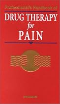 Professional's Handbook of Drug Therapy for Pain