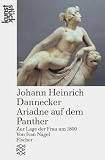 Johann Heinrich Dannecker: Adriadne auf dem Panther: Zur Lage der Frau um 1800 (Kunststück)