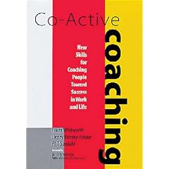 Co-active Coaching: New Skills for Coaching People Toward Success in Work and Life