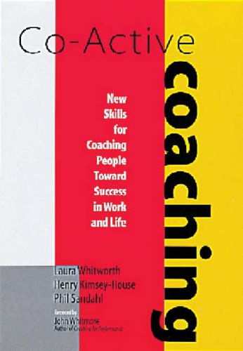 Co-active Coaching: New Skills for Coaching People Toward Success in Work and Life