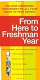 From Here to Freshman Year: College Admissions Strategies for All Four Years of High School (From Here to Freshman Year: Tips, Timetables, & to DOS That)