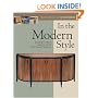 In the Modern Style: Building Furniture Inspired by the 20th Century Tradition (In the Style Series)