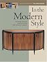 In the Modern Style: Building Furniture Inspired by the 20th Century Tradition