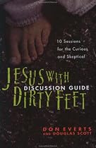 Jesus with Dirty Feet Discussion Guide: 10 Sessions for the Curious and Skeptical