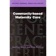 Community-based Maternity Care (Oxford Medical Publications) by  Geoffrey Marsh and Mary Renfrew