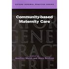 Community-based Maternity Care (Oxford Medical Publications) by  Geoffrey Marsh and Mary Renfrew